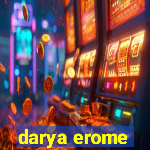 darya erome